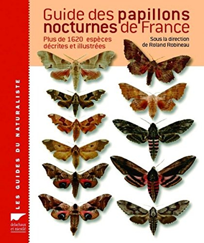Guide des papillons nocturnes de France : plus de 1620 espèces décrites et illustrées