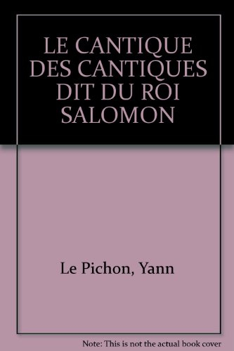 Le Cantique des cantiques : dit du roi Salomon