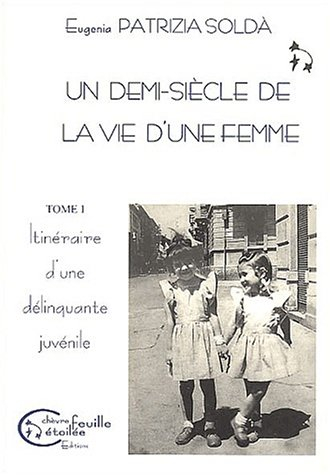Un demi-siècle de la vie d'une femme : 1950-2000 : récit autobiographique. Vol. 1. Itinéraire d'une 