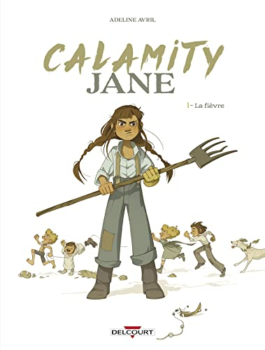 Calamity Jane. Vol. 1. La fièvre
