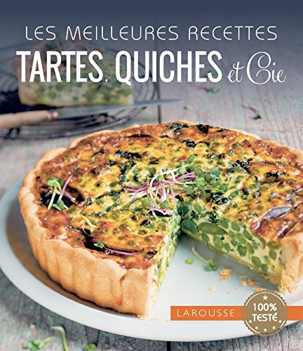 Les meilleures recettes tartes, quiches et Cie