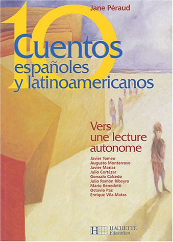 Diez cuentos espanoles y latinoamericanos : vers une lecture autonome