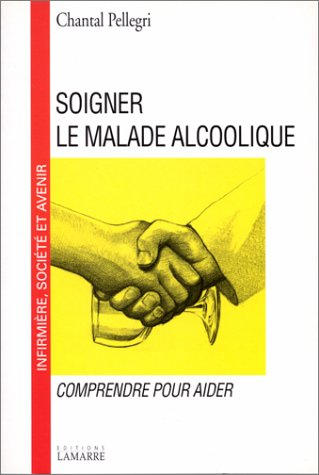 Soigner le malade alcoolique : comprendre pour aider
