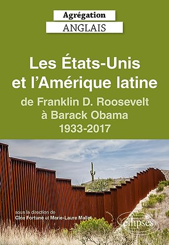 Les Etats-Unis et l'Amérique latine, de Franklin D. Roosevelt à Barack Obama, 1933-2017