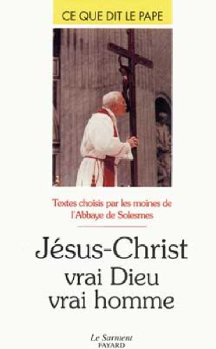 Jésus-Christ, vrai Dieu vrai homme