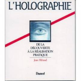 L'Holographie : de la découverte à la réalisation pratique