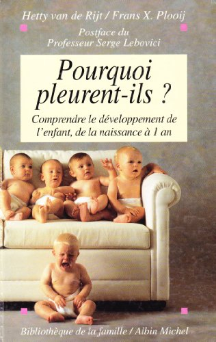 Pourquoi pleurent-ils ? : comprendre le développement de l'enfant, de la naissance à un an
