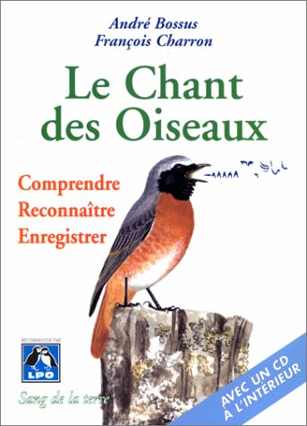 Le chant des oiseaux : comprendre, reconnaître, enregistrer