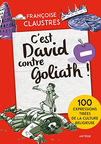 C'est David contre Goliath ! : 100 expressions de la vie de tous les jours qui permettent de découvr