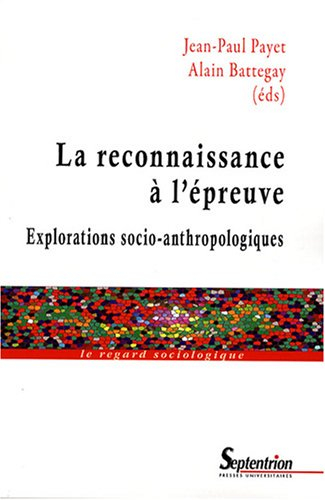 La reconnaissance à l'épreuve : explorations socio-anthropologiques