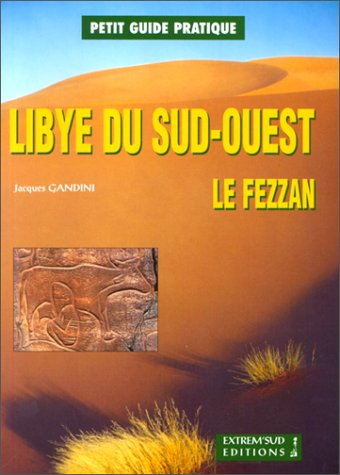 Libye du Sud-Ouest, le Fezzan : petit guide pratique avec itinéraire GPS