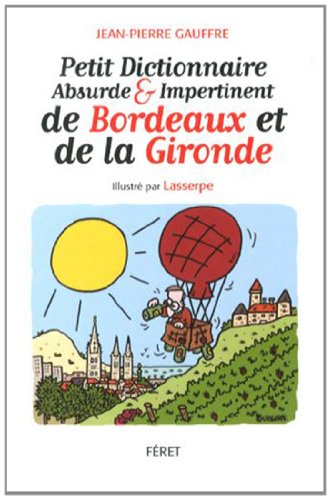 Petit dictionnaire absurde & impertinent de Bordeaux et de la Gironde