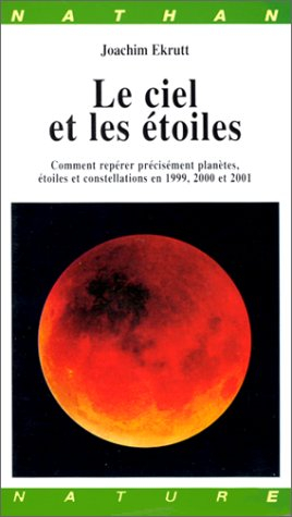 Le ciel et les étoiles 1999-2000-2001 : comment repérer précisément planètes, étoiles et constellati