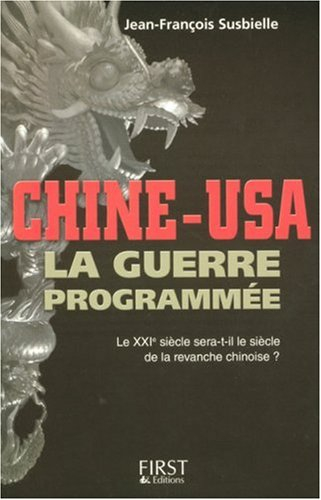 Chine-USA, la guerre programmée : le XXIe siècle sera-t-il le siècle de la revanche chinoise ?