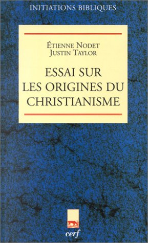 Essai sur les origines du christianisme : une secte éclatée