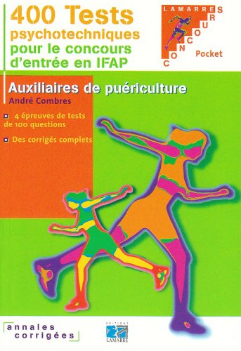 400 tests psychotechniques pour le concours d'entrée en IFAP : auxilliaires de puériculture : annale