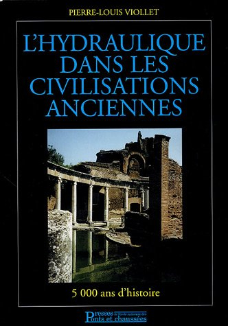 L'hydraulique dans les civilisations anciennes : 5000 ans d'histoire