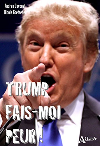 Trump, fais-moi peur !