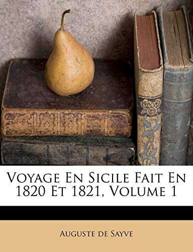 Voyage En Sicile Fait En 1820 Et 1821, Volume 1