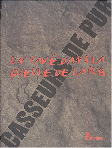 Casseurs de pub : un pavé dans la gueule de la pub