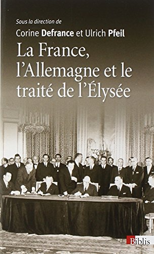 La France, l'Allemagne et le traité de l'Elysée : 1963-2013