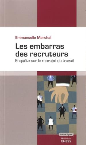 Les embarras des recruteurs : enquête sur le marché du travail