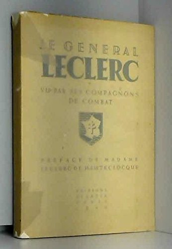 le général leclerc vu par ses compagnons de combat. préface de madame leclerc de hauteclocque.