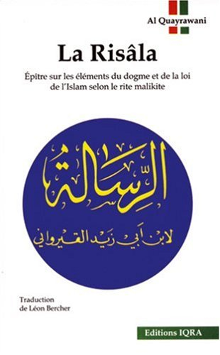 La risâla : épître sur les éléments du dogme et de la loi de l'Islam selon le rite malikite