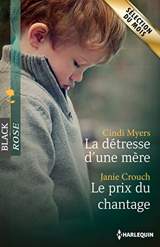 La détresse d'une mère. Le prix du chantage