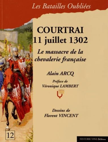 La bataille de Courtrai : 11 juillet 1302 : le massacre de la chevalerie française