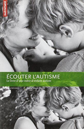 Ecouter l'autisme : le livre d'une mère d'enfant autiste