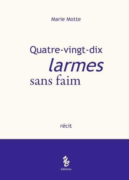 Quatre-vingt-dix larmes sans faim