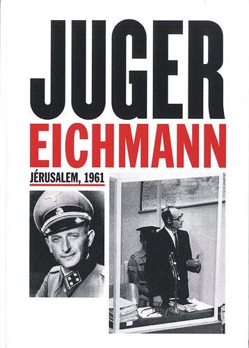 Jüger Eichmann : Jérusalem, 1961