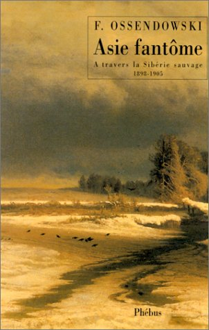 Asie fantôme : à travers la Sibérie sauvage, 1899-1905