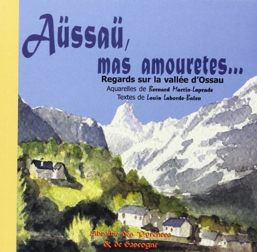 Aüssaü, mas amouretes... : regards sur la vallée d'Ossau