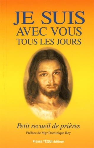 Je suis avec vous tous les jours : petit recueil de prières