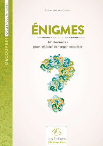 Enigmes : 140 devinettes pour réfléchir, échanger, coopérer
