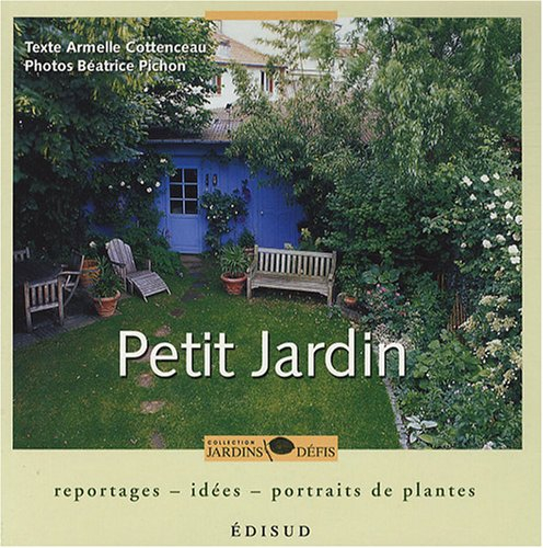 Petit jardin : reportages, idées, portraits de plantes