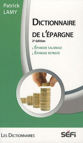 dictionnaire de l'épargne : epargne salariale, epargne retraite