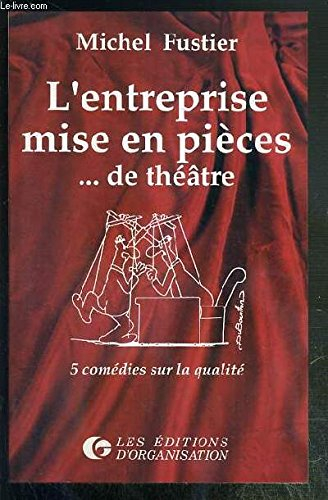L'Entreprise mise en pièces... de théâtre : 5 comédies sur la qualité