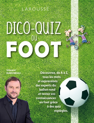 Dico-quiz du foot : découvrez, de A à Z, tous les mots et expressions des experts du ballon rond et 