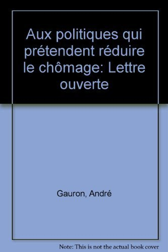 Aux politiques qui prétendent réduire le chômage : lettre ouverte