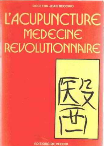 L'Acupuncture, médecine révolutionnaire