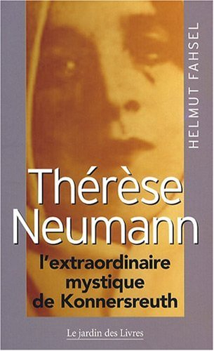 Thérèse Neumann : l'extraordinaire mystique de Konnersreuth