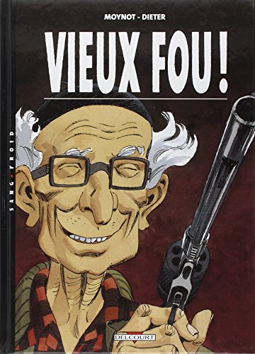 Vieux fou !