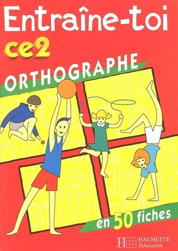 Orthographe en 50 fiches CE2, cycle des approfondissements 1re année