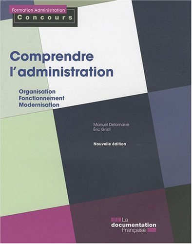 Comprendre l'administration : organisation, fonctionnement, modernisation