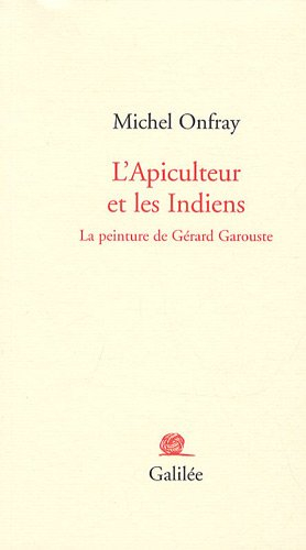 L'apiculteur et les Indiens : la peinture de Gérard Garouste