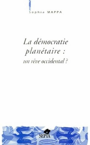 La démocratie planétaire, un rêve occidental ?