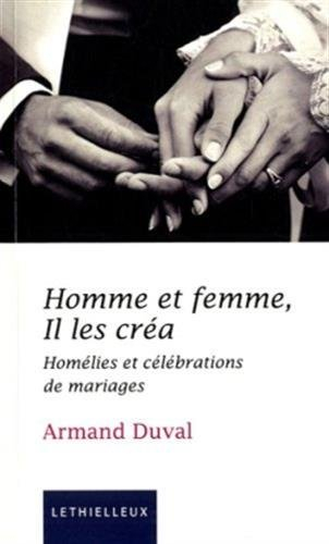 Homme et femme, Il les créa : homélies et célébrations pour des mariages